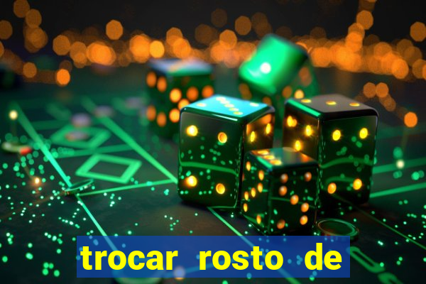 trocar rosto de video online